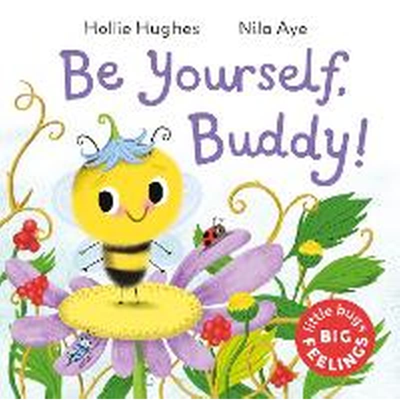 Little Bugs Big Feelings: Be Yourself Buddy