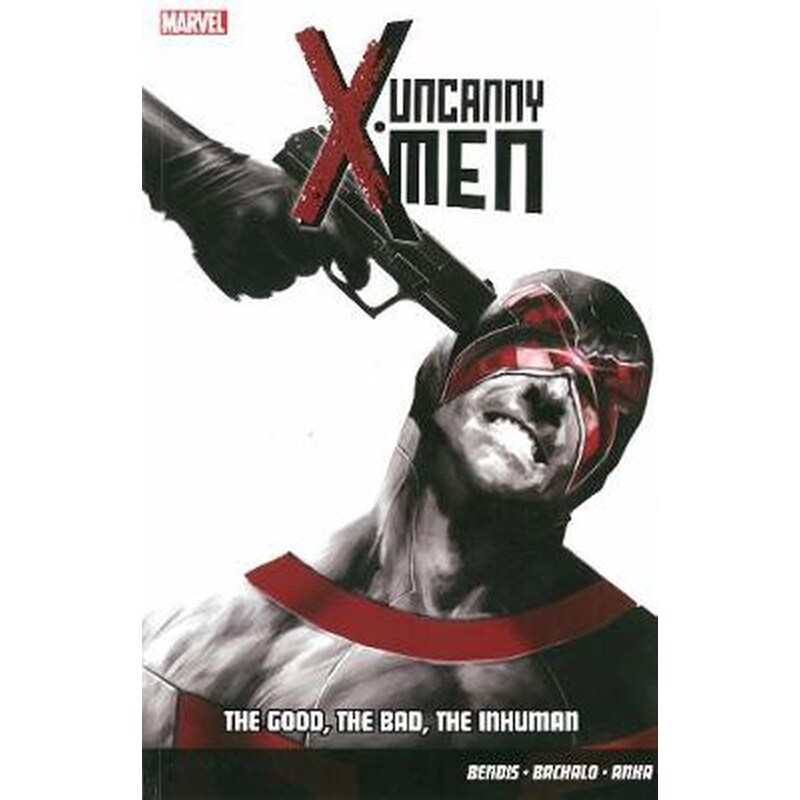Uncanny X-Men Vol. 3 Good, the Bad, the Inhuman