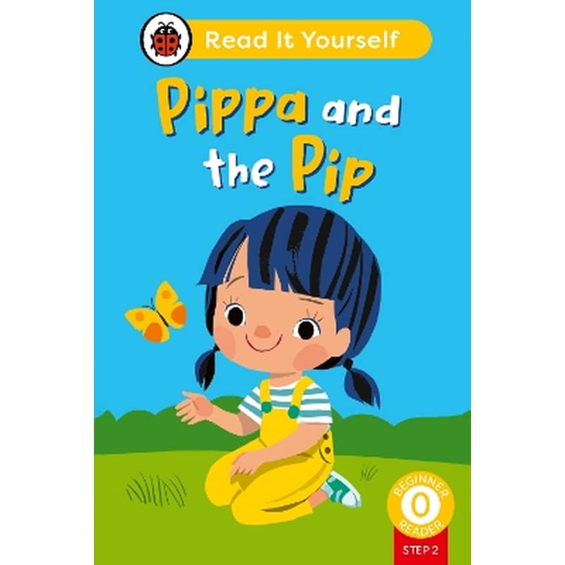 Pippa and the Pip (Phonics Step 2): Read It Yourself - Level 0 Beginner Reader