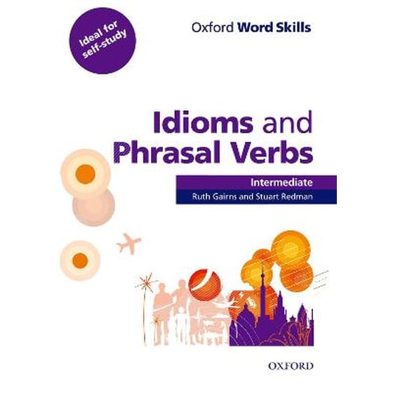 Oxford Word Skills- Intermediate- Idioms and Phrasal Verbs Student Book with Key image 0