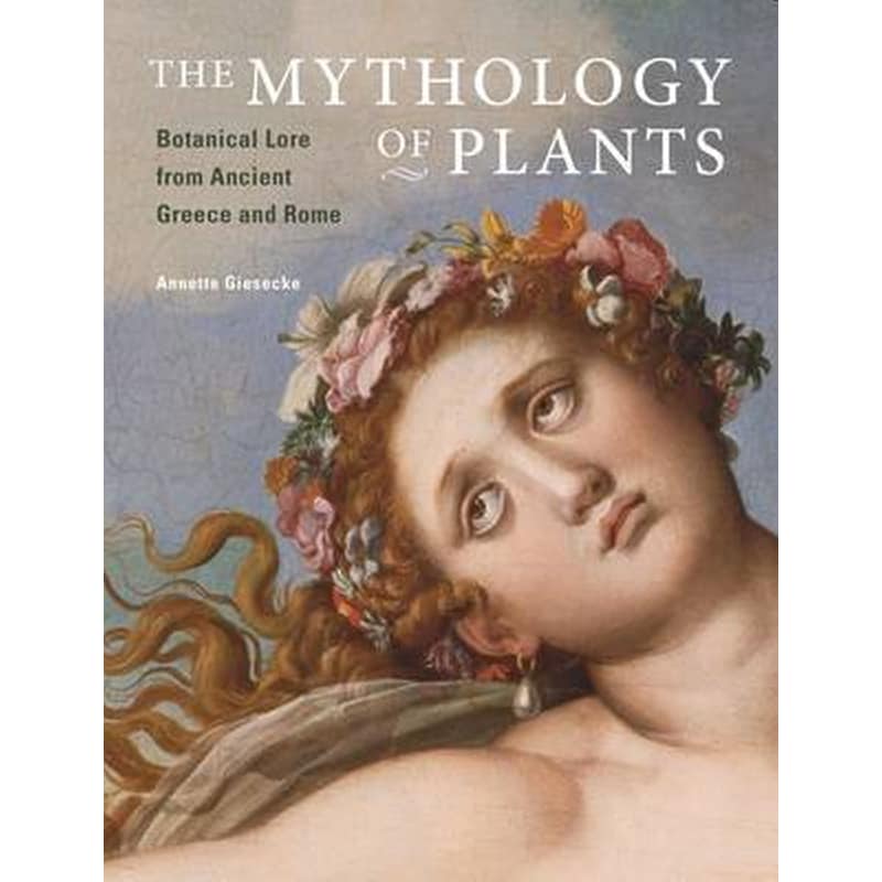 Mythology of Plants - Botanical Lore From Ancient Greece and Rome