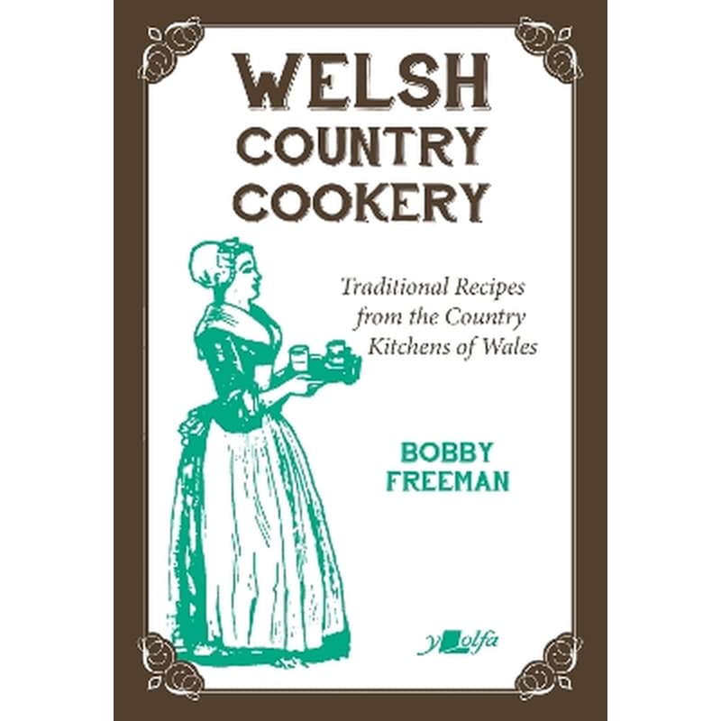 Welsh Country Cookery - Traditional Recipes from the Country Kitchens of Wales