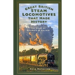 Great British Steam Locomotives that Made History