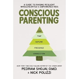 Conscious Parenting : A Guide to Raising Resilient, Wholehearted & Empowered Kids