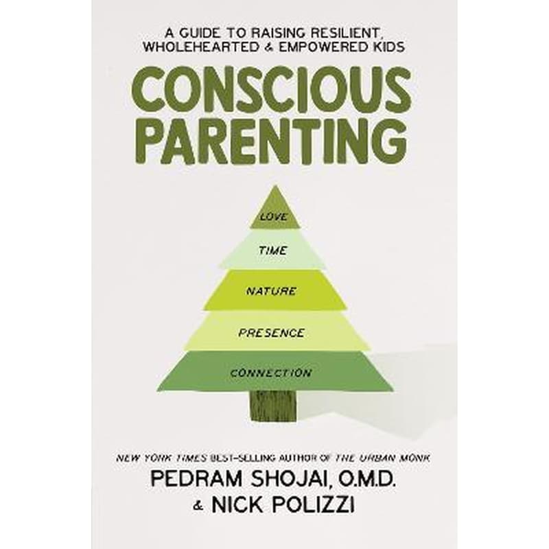Conscious Parenting : A Guide to Raising Resilient, Wholehearted Empowered Kids