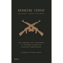 Branding Terror- The Logotypes and Iconography of Insurgent Groups and Terrorist Organizations