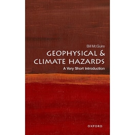 Geophysical and Climate Hazards: A Very Short Introduction