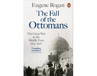 The Fall of the Ottomans : The Great War in the Middle East, 1914-1920 image 0