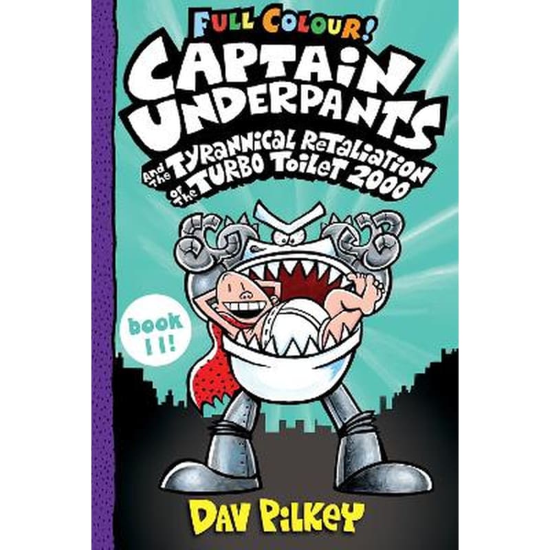 Captain Underpants and the Tyrannical Retaliation of the Turbo Toilet 2000 Full Colour