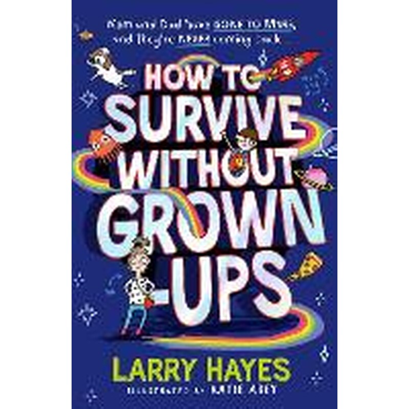 How to Survive Without Grown-Ups