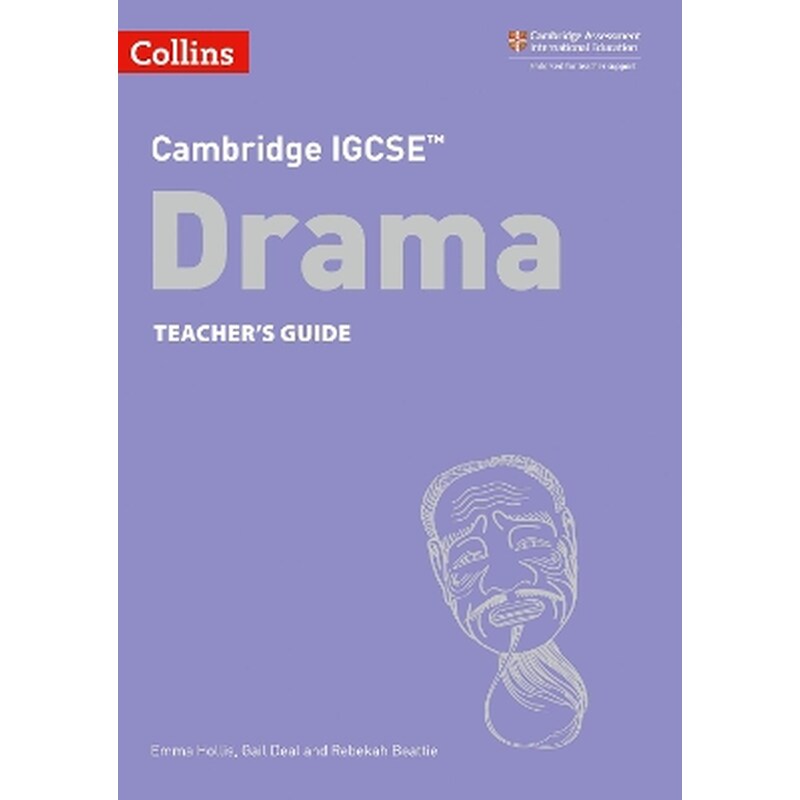 Cambridge IGCSE™ Drama Teacher’s Guide