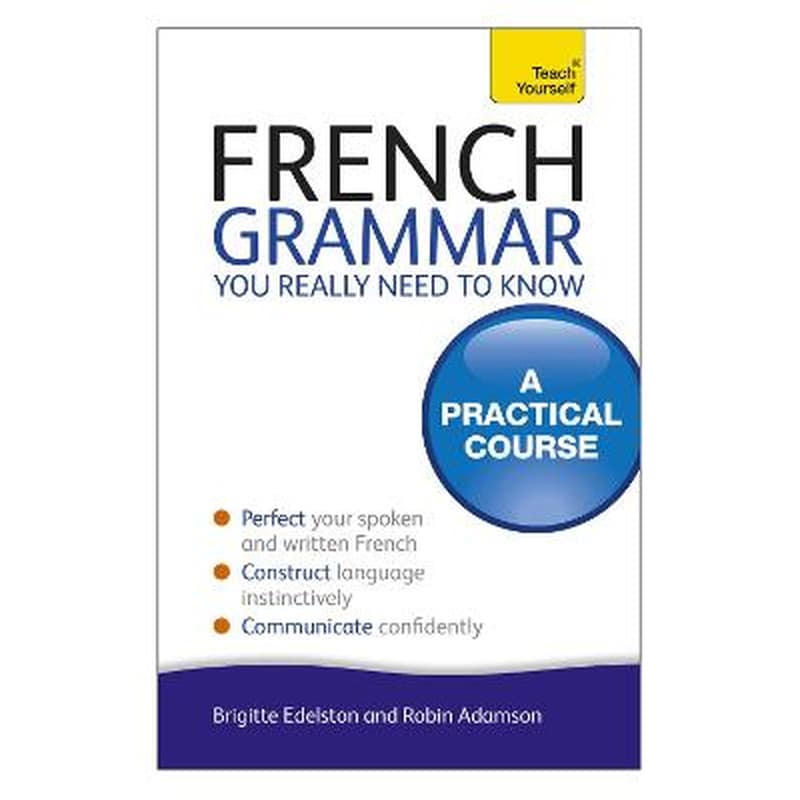 French Grammar You Really Need To Know: Teach Yourself