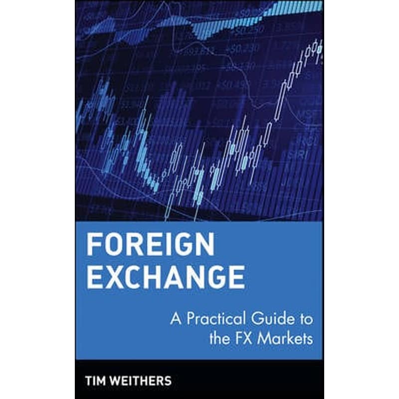 Foreign Exchange - Practical Guide to the FX Markets