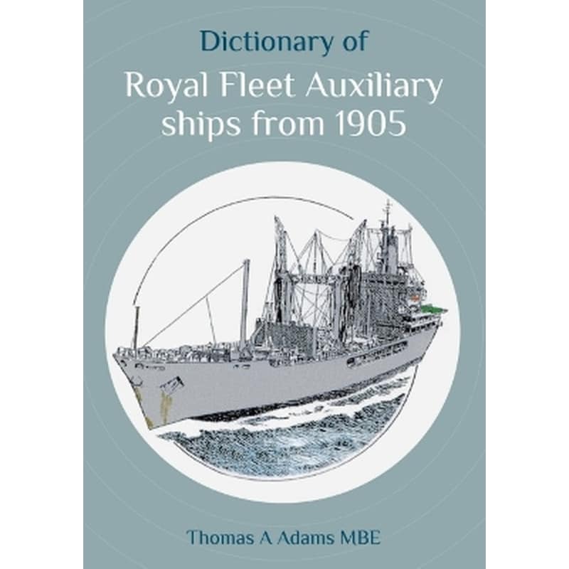 Dictionary of Royal Fleet Auxiliary ships from 1905