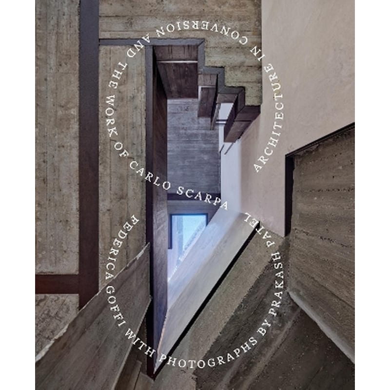 Architecture in Conversion and the Work of Carlo Scarpa