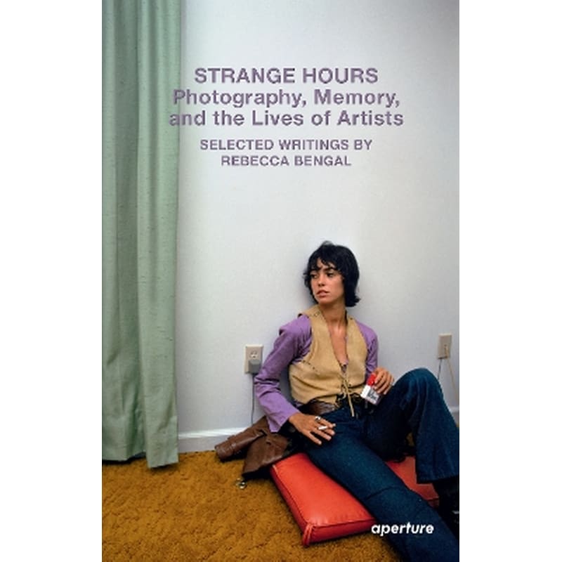 Strange Hours: Photography, Memory, and the Lives of Artists