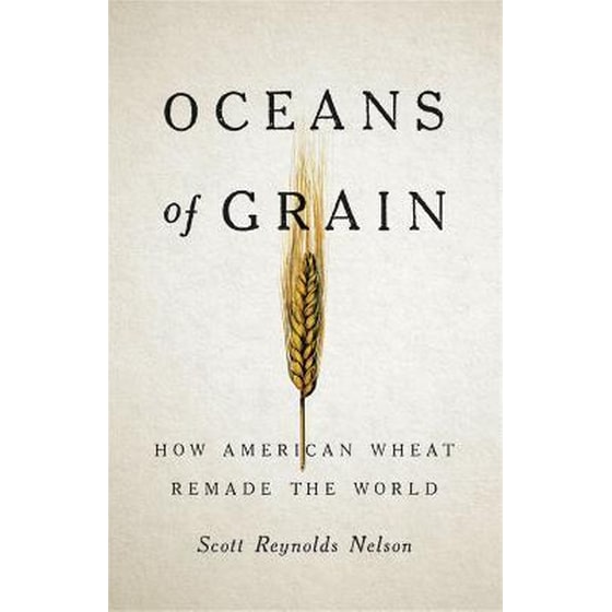 Oceans of Grain : How American Wheat Remade the World image 0