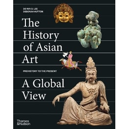The History of Asian Art: A Global View