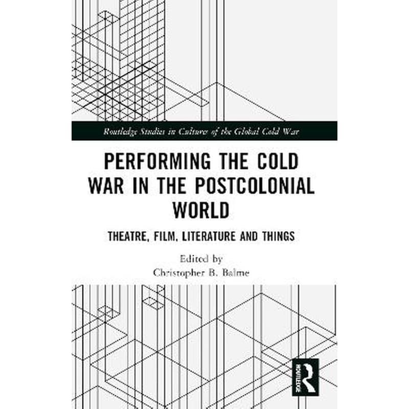 Performing the Cold War in the Postcolonial World