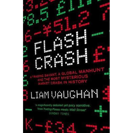 Flash Crash: A Trading Savant, a Global Manhunt and the Most Mysterious Market Crash in History image 0