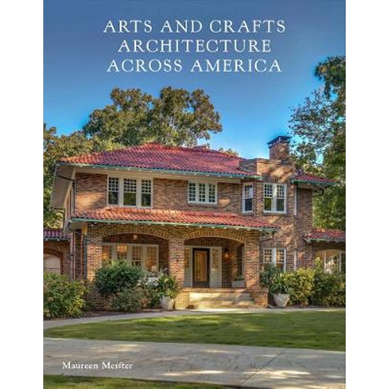 Arts and Crafts Architecture across America
