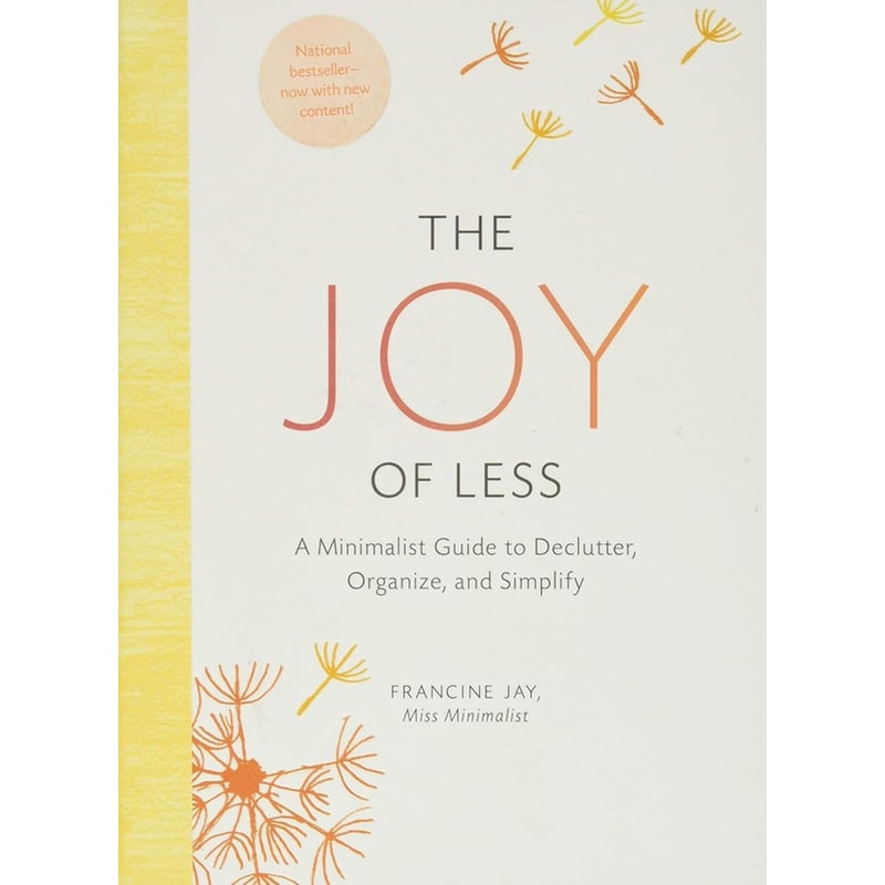 The Joy of Less: A Minimalist Guide to Declutter, Organize, and Simplify - Updated and Revised