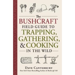 Bushcraft Field Guide to Trapping, Gathering, and Cooking in the Wild
