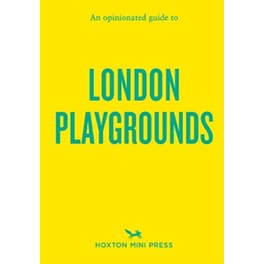 An Opinionated Guide to London Playgrounds