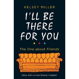 I'll Be There For You