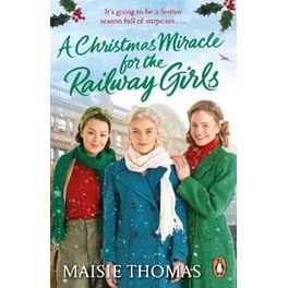 A Christmas Miracle for the Railway Girls : The brand new romantic historical fiction book perfect for Christmas 2022
