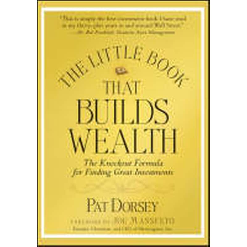 Little Book That Builds Wealth - The Knockout Formula for Finding Great Investments