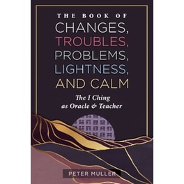The Book of Changes, Troubles, Problems, Lightness, and Calm