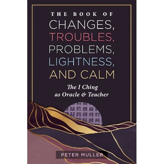 The Book of Changes, Troubles, Problems, Lightness, and Calm image 0