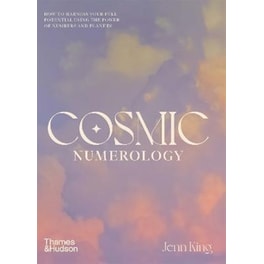 Cosmic Numerology : How to Harness Your Full Potential Using the Power of Numbers and Planets