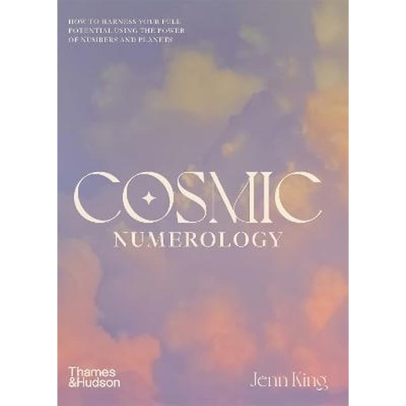 Cosmic Numerology : How to Harness Your Full Potential Using the Power of Numbers and Planets
