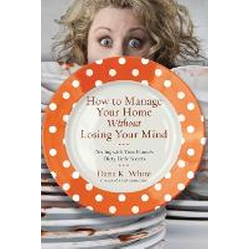 How to Manage Your Home Without Losing Your Mind