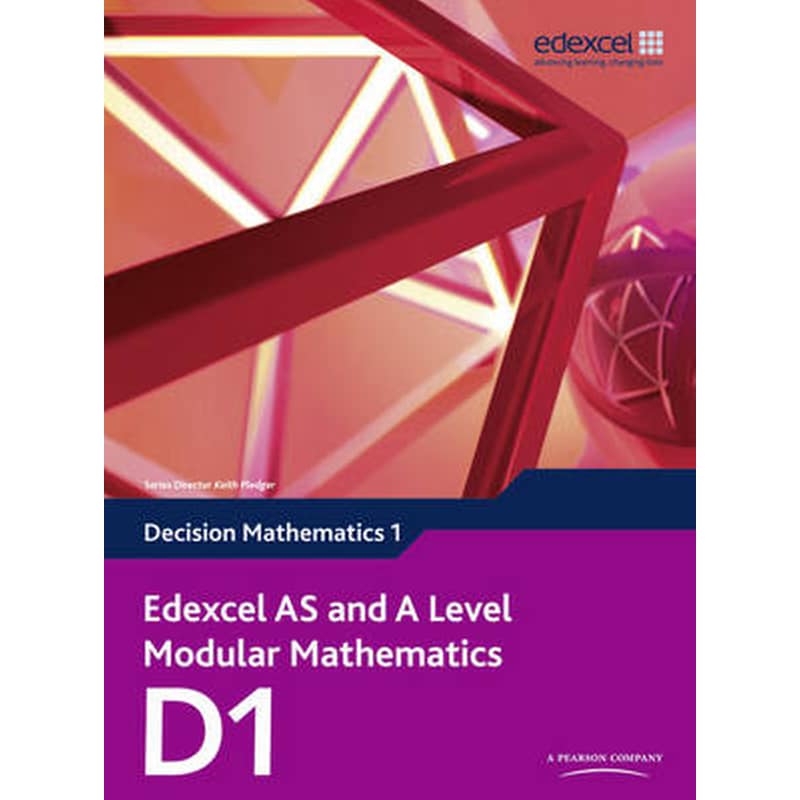 Edexcel AS and A Level Modular Mathematics Decision Mathematics 1 D1