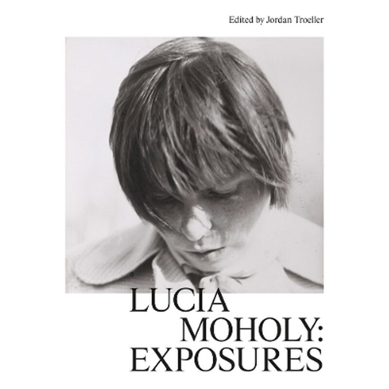Lucia Moholy: Exposures