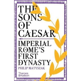 The Sons of Caesar : Imperial Rome's First Dynasty