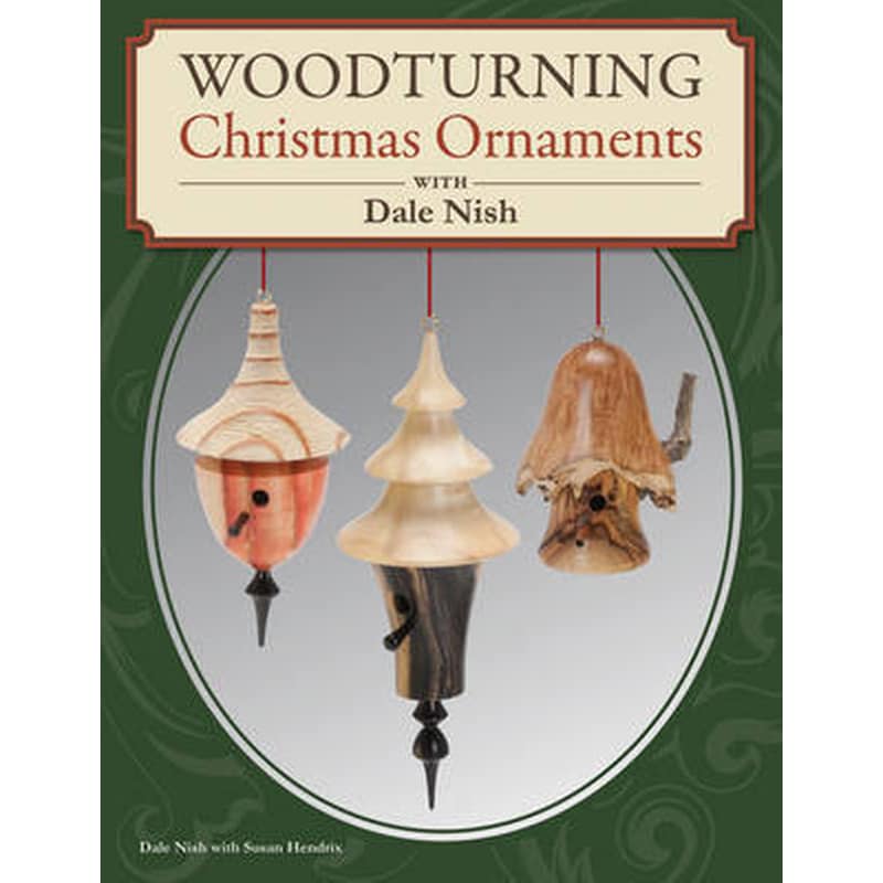 Woodturning Christmas Ornaments with Dale L. Nish