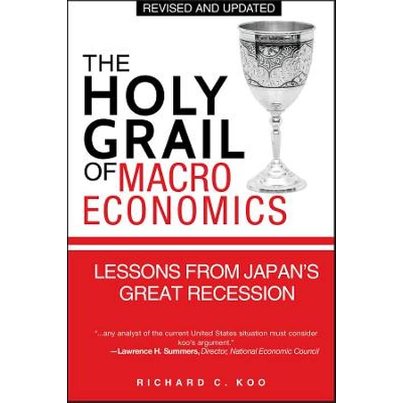 Holy Grail of Macroeconomics - Lessons From JapanS Great Recession (Revised Edition)