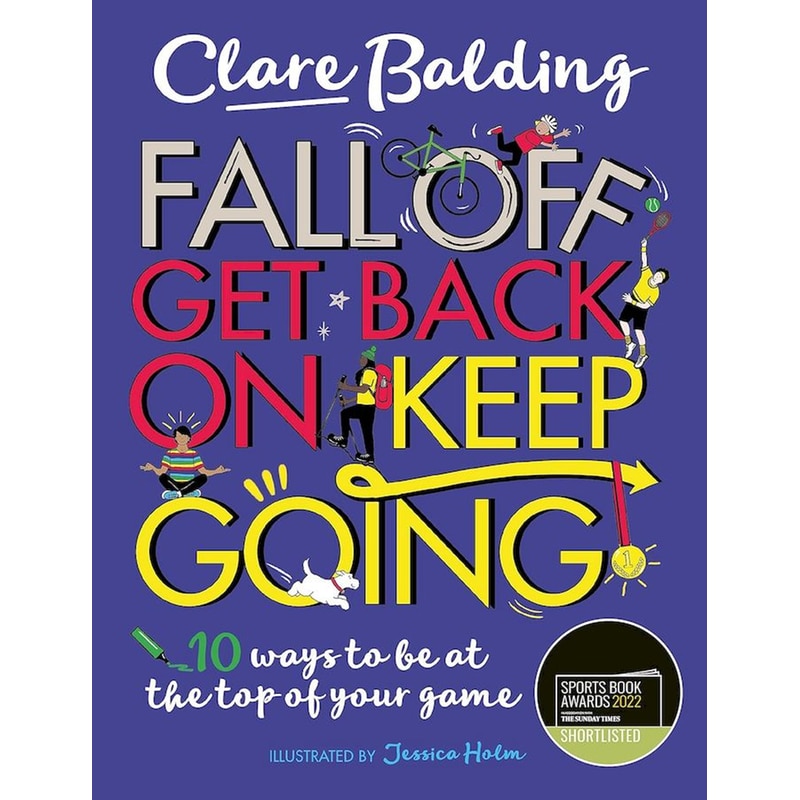Fall Off Get Back On Keep Going : 10 ways to be at the top of your game!