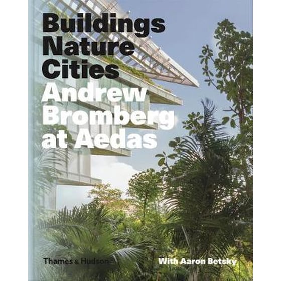 Andrew Bromberg at Aedas: Buildings, Nature, Cities image 0