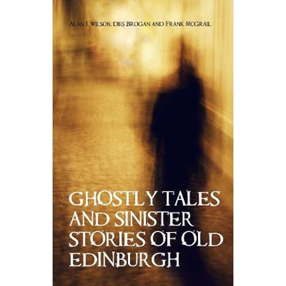 Ghostly Tales and Sinister Stories of Old Edinburgh image 0