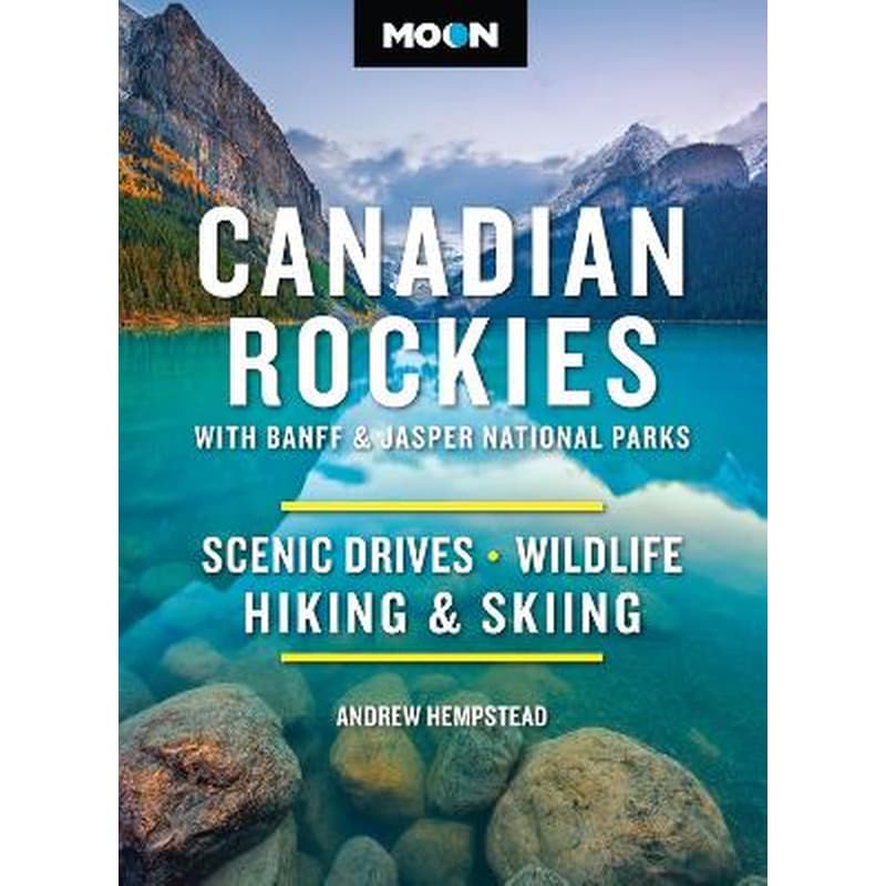 Moon Canadian Rockies: With Banff Jasper National Parks (Twelth Edition)