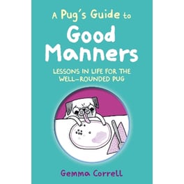 A Pug’s Guide to Good Manners