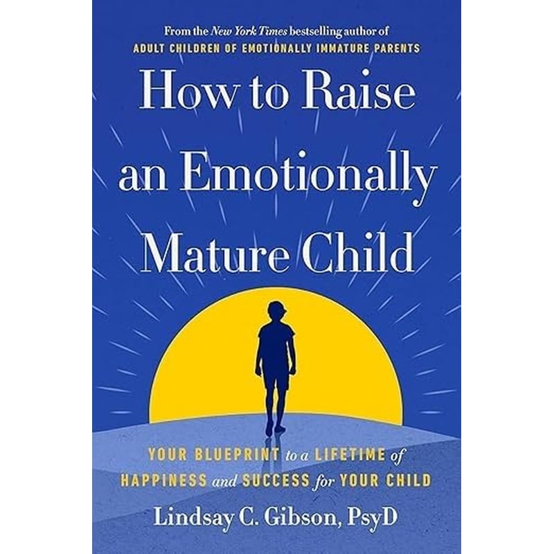 How to Raise an Emotionally Mature Child