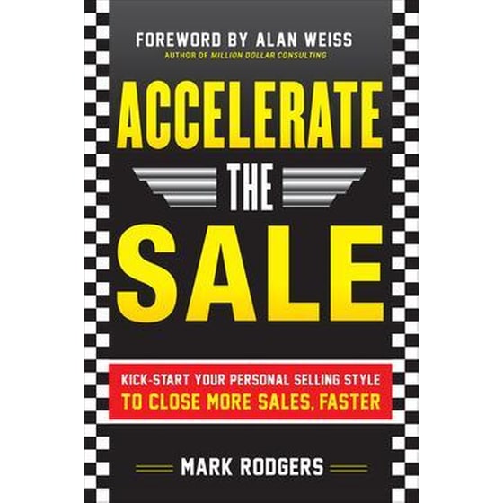 Accelerate the Sale- Kick-Start Your Personal Selling Style to Close More Sales, Faster image 0