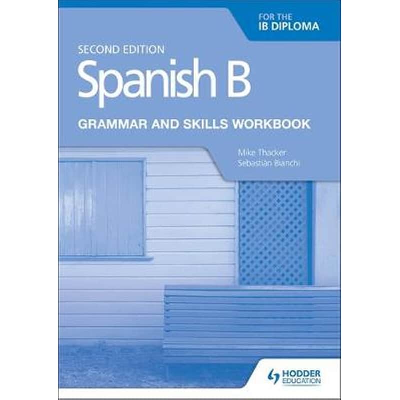 Spanish B for the IB Diploma Grammar and Skills Workbook Second edition