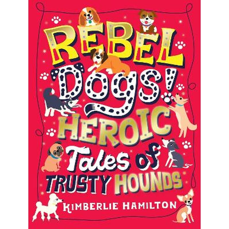 Rebel Dogs! Heroic Tales of Trusty Hounds